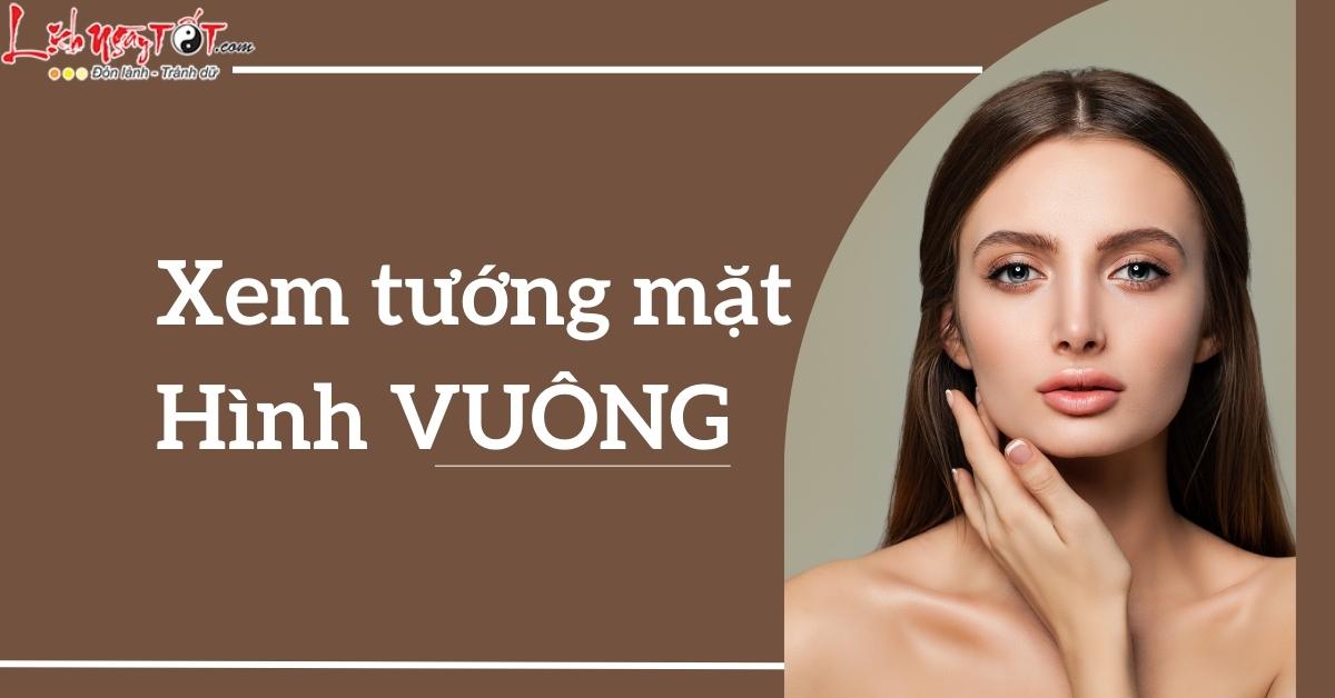 xem tướng mặt hình vuông xem tuong mat hinh vuong